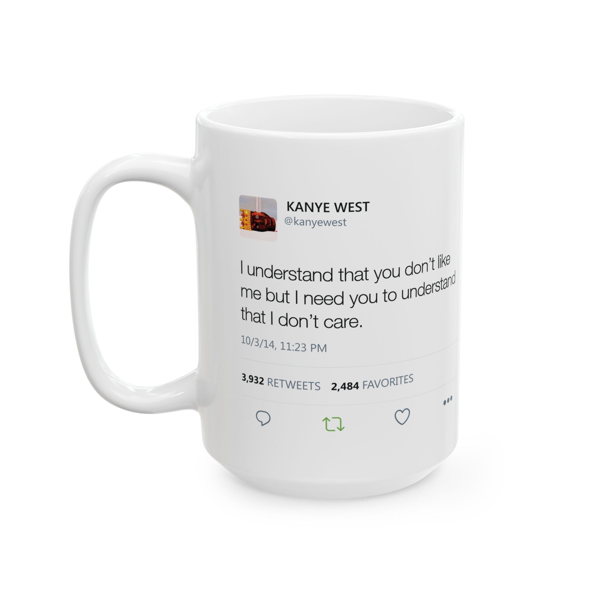 Double Kanye Tweet Mug : Shut the Fuck up and Enjoy the Greatness + I understand that you don't like me but... Kanye West Tweet Mug