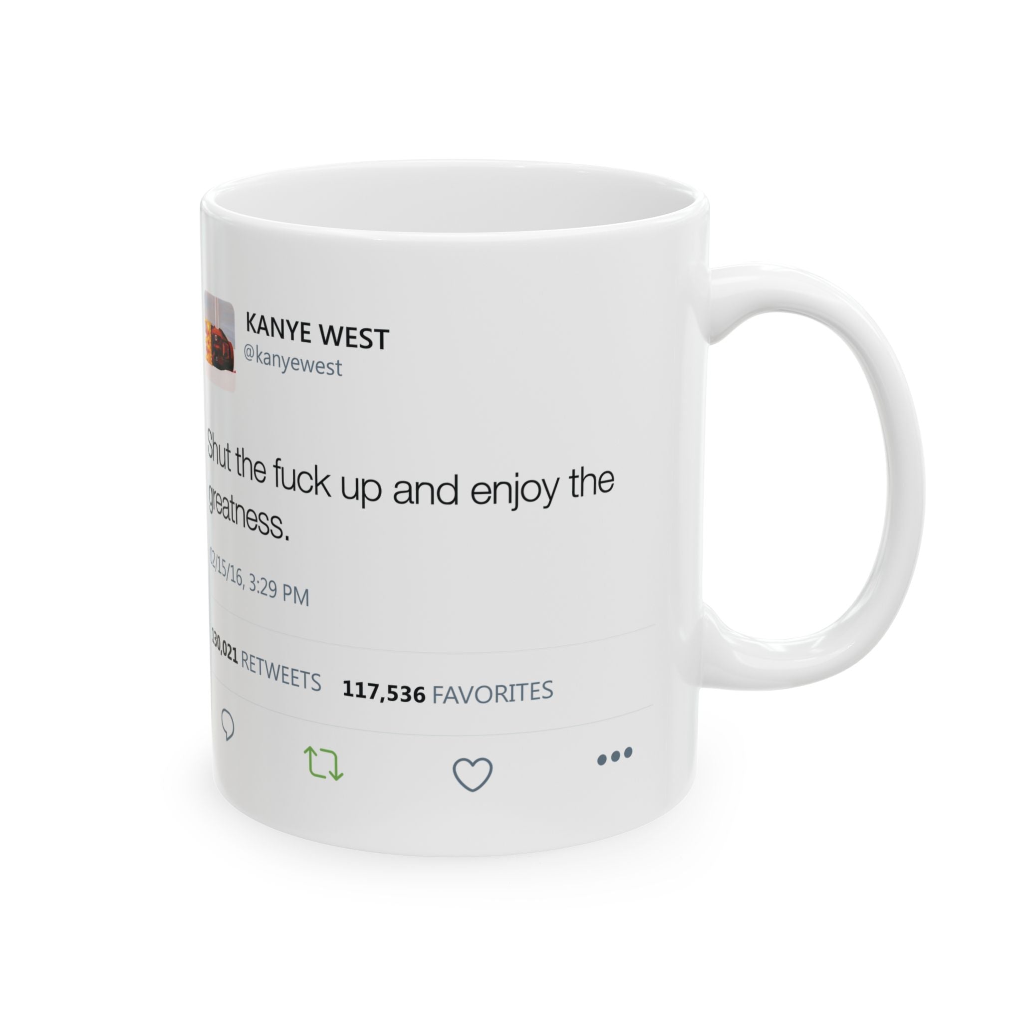 Double Kanye Tweet Mug : Shut the Fuck up and Enjoy the Greatness + I understand that you don't like me but... Kanye West Tweet Mug