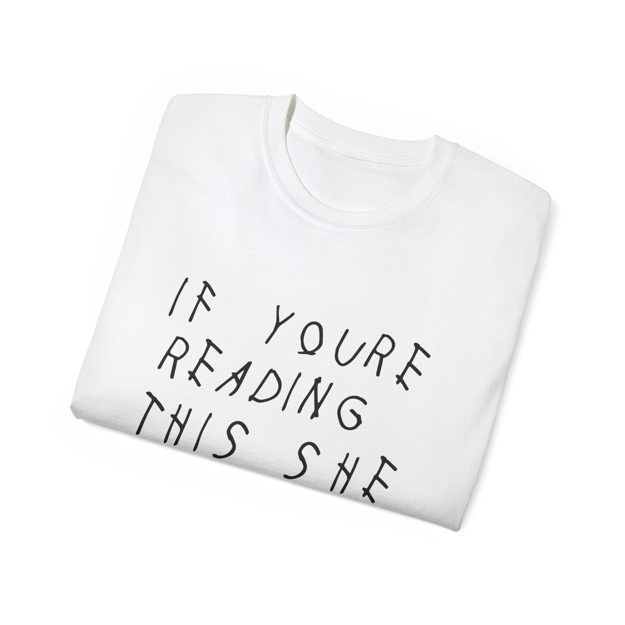 If your reading she said yes Drake inspired Unisex engagement T-Shirt